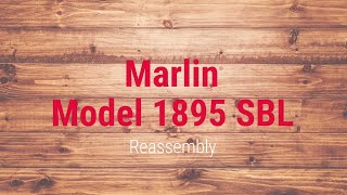Marlin Model 1895 SBL Reassembly Tech Tip