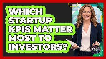 Which Startup KPIs Matter Most to Investors?