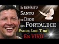 El Espíritu Santo de Dios que Fortalece - Padre Luis Toro EN VIVO desde Sucúa Ecuador 2018
