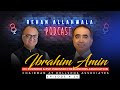 Podcast with Ibrahim Amin | Rehan Allahwala Podcast Episode NO# 24