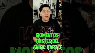 Momentos tristes del anime parte 3 #anime #animepodcast