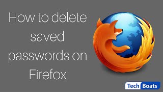 How to delete saved passwords in mozilla Firefox