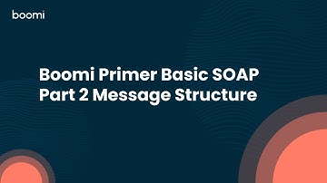 Boomi Primer Basic SOAP Part 2 Message Structure