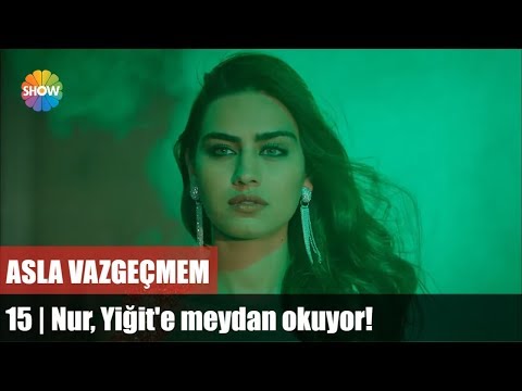 Nur, Yiğit'e meydan okuyor! | Asla Vazgeçmem 15.Bölüm