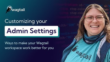 How to Customize Your Admin Settings in Wagtail