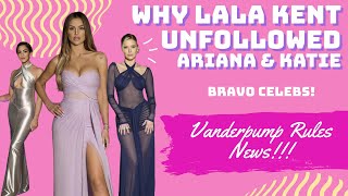 Why Vanderpump Rules Star Lala Kent Unfollowed Ariana Madix & Katie Maloney