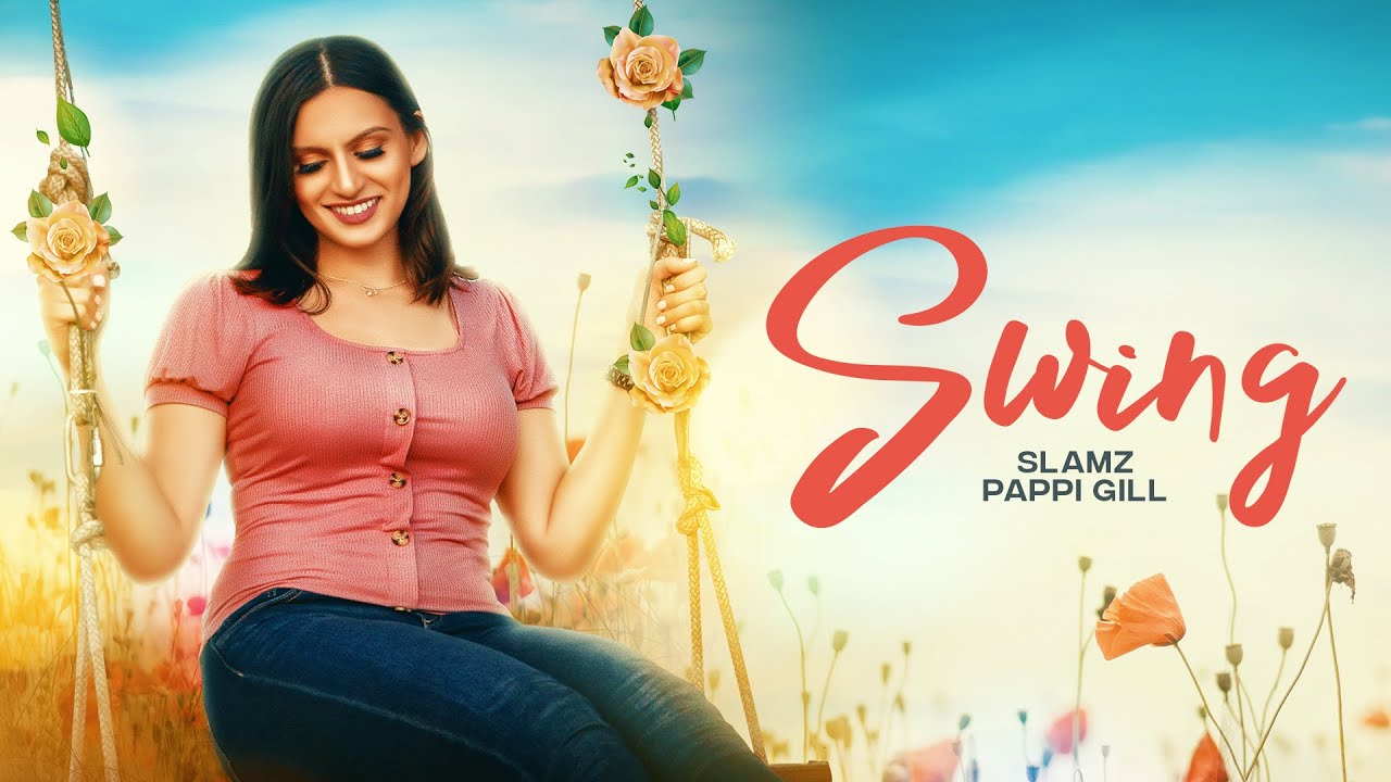 Swing (Official Video) Slamz & Pappi Gill | Latest Punjabi Songs 2020 ...