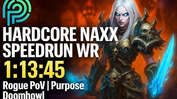 💀 HARDCORE NAXX SPEEDRUN WR - 1:13:45💀 | Rogue PoV | Purpose Doomhowl