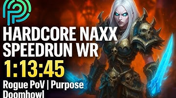 💀 HARDCORE NAXX SPEEDRUN WR - 1:13:45💀 | Rogue PoV | Purpose Doomhowl