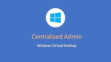Windows Virtual Desktop - Centralised Admin | WVD Nuggets