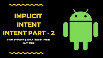 What is Implicit Intent in android? Intent Part 2