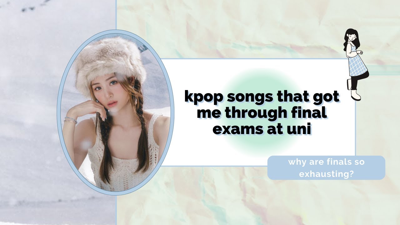 kpop songs that got me through finals