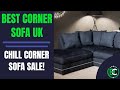 Best Corner Sofa UK | Corner Sofa Sale | Chill Corner Sofa
