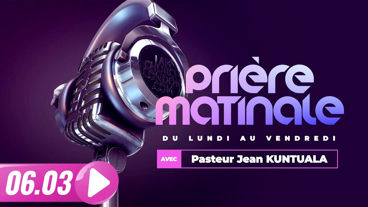 LA PRIERE MATINALE DU 06 MARS 2026