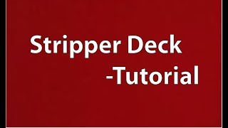 Stripper Deck Trick- Tutorial