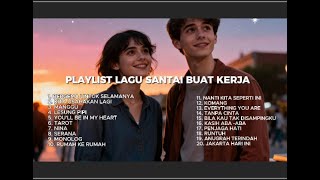 LAGU SANTAI UNTUK KERJA | MOOD BOOSTER