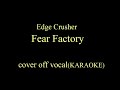 Fear Factory   Edge Crusher cover instrumental off vocal