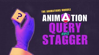 Angular Animations Tutorial: Query and Stagger