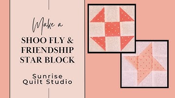 Shoo Fly  & Friendship Star Blocks - Tiny House Row Quilt Part 3