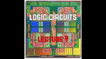 Logic Circuits | Lec: 9 | Dr. Ayman | Faculty Of Engineering | Ain Shams University