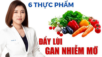 6 Thực Phẩm Đẩy Lùi Gan Nhiễm Mỡ | Bác Sĩ Vân Anh