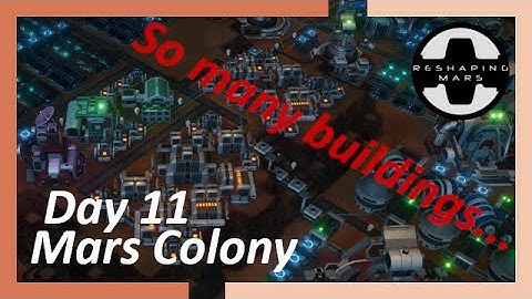 Reshaping Mars Day 11 [no commentary] Science fiction colony-builder - Making it look nice