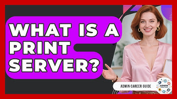 What Is A Print Server? - Admin Career Guide
