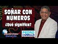 N° 099 "SOÑAR CON NÚMEROS ¿QUÉ SIGNIFICA?" Pastor Pedro Carrillo