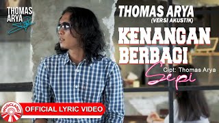 Thomas Arya - Kenangan Berbagi Sepi (Versi Akustik) [Official Lyric Video HD]