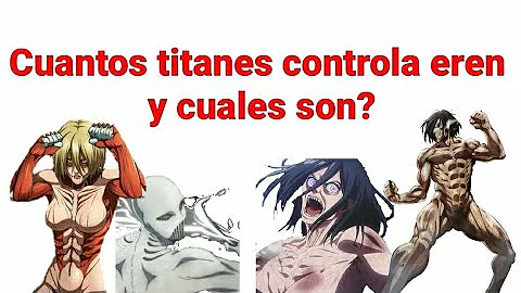 ¿Cuántos Titanes tiene Eren?