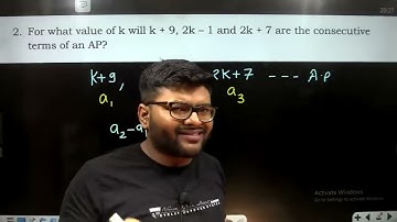 2. For what value of k will k + 9, 2k – 1 and 2k + 7 are the consecutive terms of an AP?