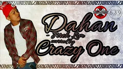 Dahan - Jireh Lim Cover By Crazy One (639 Muzik) [Shot Gang Production]