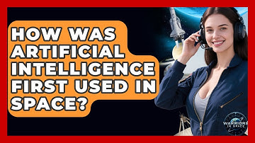 How Was Artificial Intelligence First Used In Space? - Warriors In Space