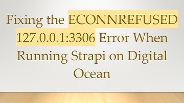 Fixing the ECONNREFUSED 127.0.0.1:3306 Error When Running Strapi on Digital Ocean