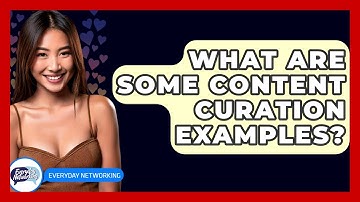 What Are Some Content Curation Examples? - Everyday-Networking