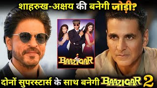 Will Shahrukh Khan Akshay Kumar Team up for BAAZIGAR 2 ! Check the details.