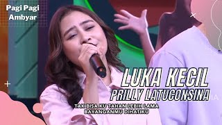 Luka Kecil | Prilly Latuconsina | PAGI PAGI AMBYAR (22/7/22) P4