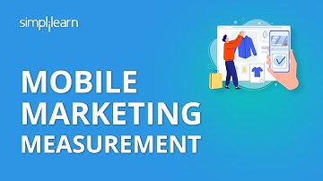 Mobile Marketing Measurement | Mobile Marketing Tutorial | Simplilearn