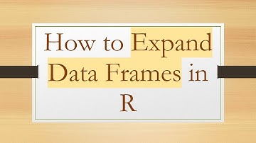 How to Expand Data Frames in R