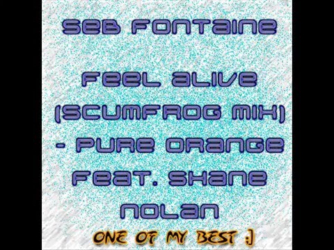 Seb Fontaine - Feel Alive (Scumfrog Mix) - Pure Or...