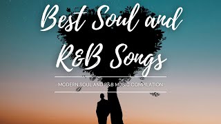 The Best and Most Relaxing Modern Soul and R&B Music Compilation. ~ Enjoy ~