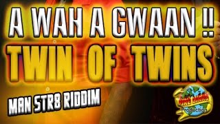 Twin Of Twins - A Wah A Gwaan (Various Artiste Diss) [Man Str8 Riddim] August 2014