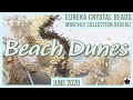 🏖JUNE 2020 🎁 Eureka Crystal Beads BEACH DUNES Collection, Beaded Jewelry, Embroidery, and More!