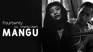 Mangu - Fourtwnty ft. Charita Utami [Lirik]