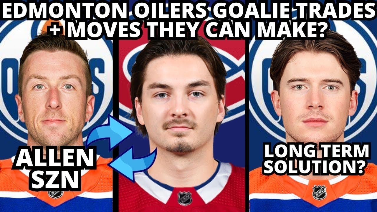 Realistic Edmonton Oilers Goalie Trade Targets | Oilers Trade Rumours ...