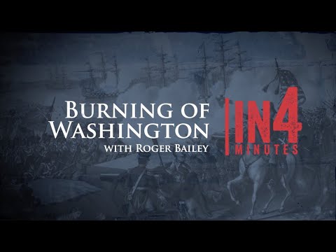 The Burning of Washington: The War of 1812 in Four Minutes