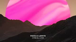 Pakka & Lewyn - Cynical Love (Official Audio) [Sekora]
