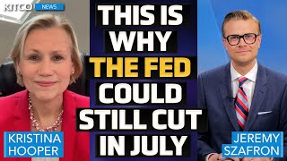 The Fed Can Still Cut in July, Here's Why Markets Are Wrong  Kristina Hooper