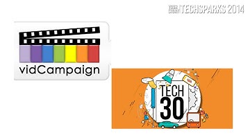 vidCampaign, Tech30, TechSparks 2014
