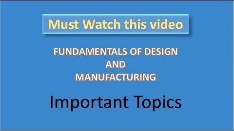 Fundamental of Design and manufacturing Lecture Amie